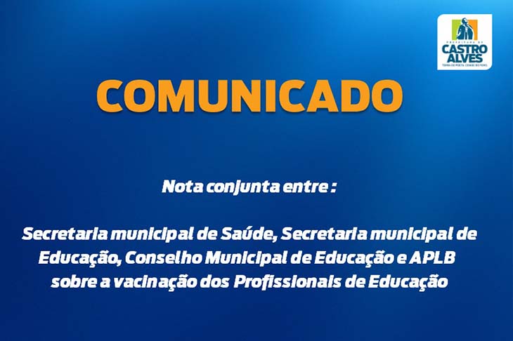 Secretaria de Saúde, Secretaria de Educação, CME e APLB Castro Alves emitem nota conjunta sobre vacinação 