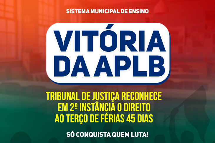 APLB conquista vitória em 2ª instância sobre o terço de férias de 45 dias